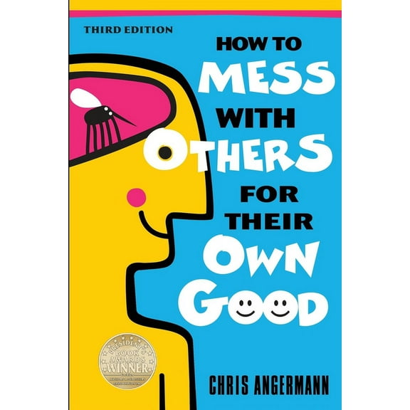 How to Mess with Others for Their Own Good, (Paperback)