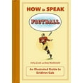 thumbnail image 1 of Pre-Owned How to Speak Football: From Ankle Breaker to Zebra: An Illustrated Guide to Gridiron Gab (Hardcover) 1250071992 9781250071996, 1 of 1