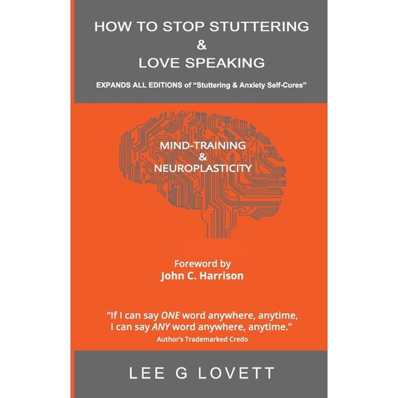 How to Stop Stuttering & Love Speaking: EXPANDS ALL EDITIONS of Stuttering & Anxiety Self-Cures (Paperback) by Lee G Lovett