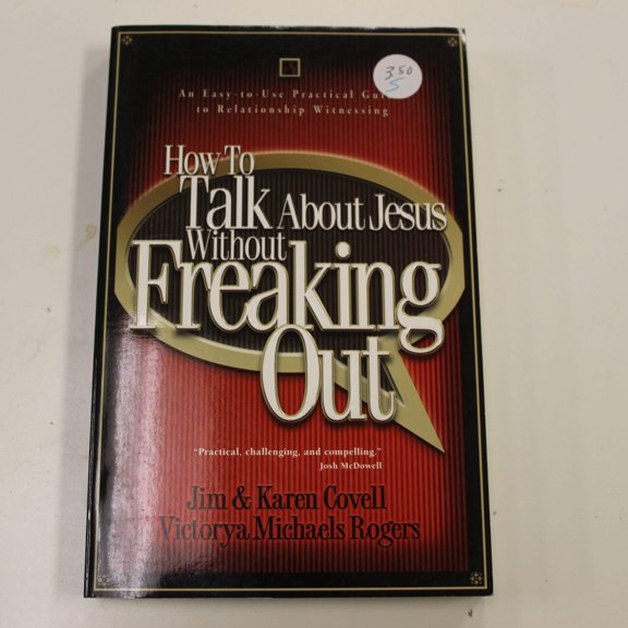 Pre-Owned How to Talk about Jesus Without Freaking Out: An Easy-To-Use Practical Guide to Relationship (Paperback) by Jim Covell, Karen Covell, Victorya Michaels Rogers