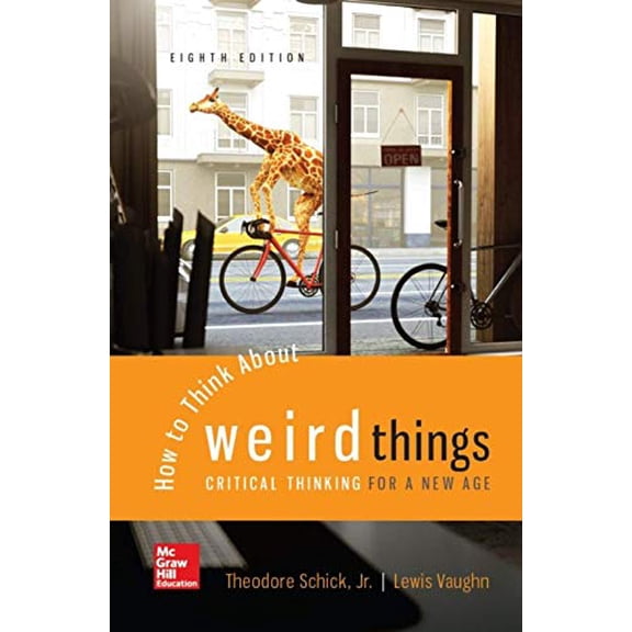 Pre-Owned How to Think About Weird Things: Critical Thinking for a New Age, 9781259922558, 1259922553, Hardcover, 8 edition