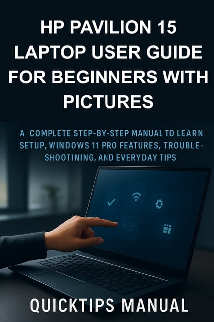 The Complete Laptop User Guide HP Pavilion 15 Laptop User Guide for ...
