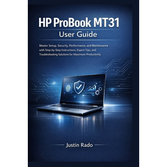 HP ProBook MT31 User Guide: Master Setup, Security, Performance, and Maintenance with Step-by-Step Instructions, Expert , (Paperback)