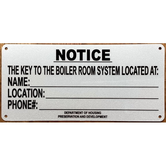 HPD NOTICE THE KEY TO THE BOILER ROOM SYSTEM LOCATED SIGN (WHITE,REFLECTIVE, ALUMINIUM-RUST FREE, SIZE 4X8.5 INCH)