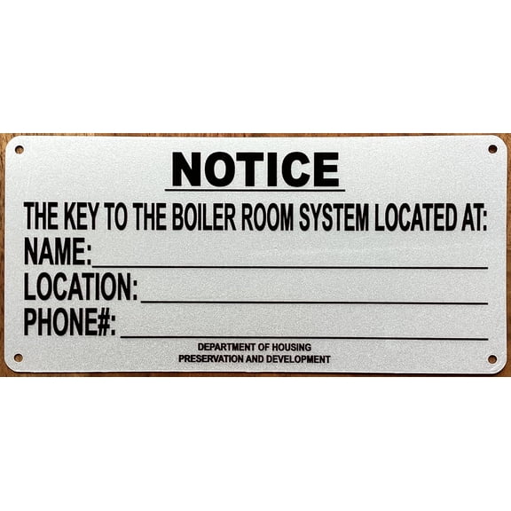 HPD NOTICE THE KEY TO THE BOILER ROOM SYSTEM LOCATED SIGN (WHITE,REFLECTIVE, ALUMINIUM-RUST FREE, SIZE 4X8.5 INCH)