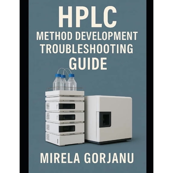 Pharmaceutical Industry HPLC Method Development Troubleshooting Guide, Book 21, (Paperback)