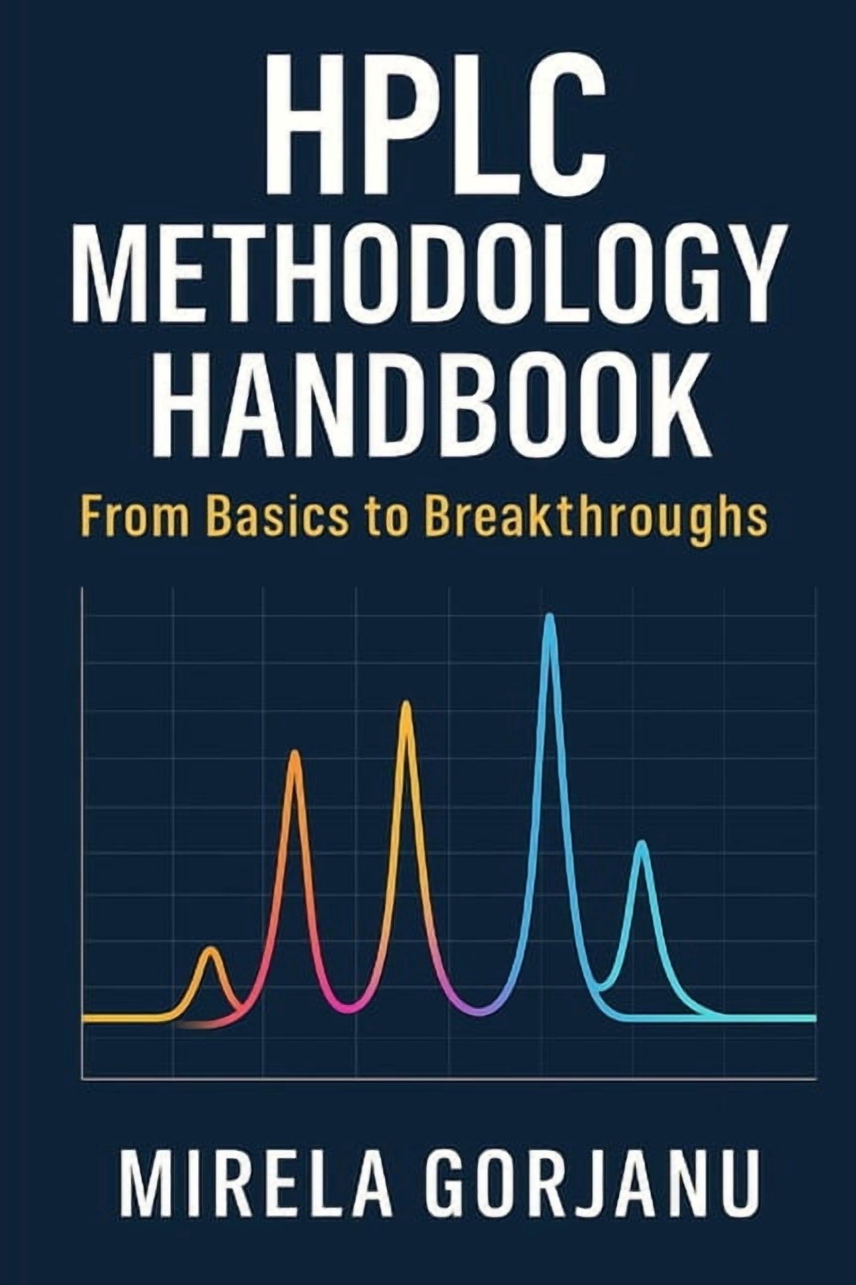 Pharmaceutical Industry HPLC Methodology Handbook: From Basics to Breakthroughs, Book 2, (Paperback)
