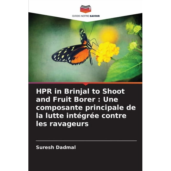 HPR in Brinjal to Shoot and Fruit Borer: Une composante principale de la lutte intégrée contre les ravageurs, (Paperback)