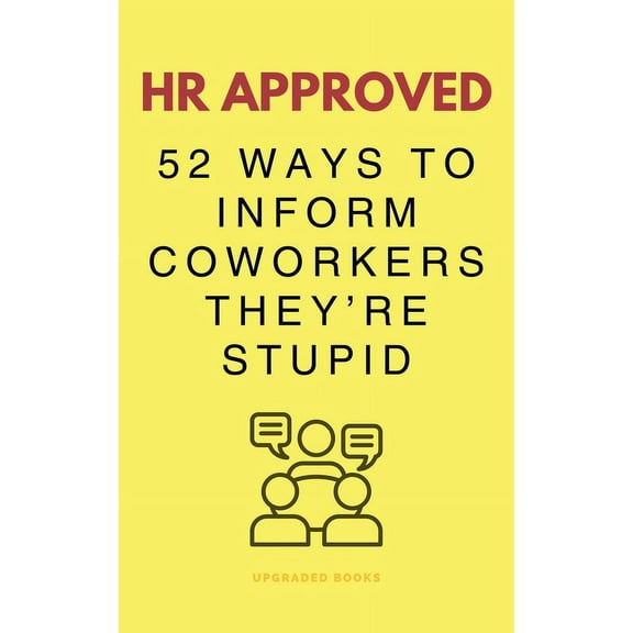 HR Approved 52 Ways To Inform Coworkers They're Stupid, (Paperback)