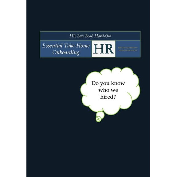 HR Blue Book Hand-Out: Essential Take-Home Onboarding The Humanities of Human Resources (Paperback)