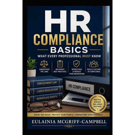 HR Compliance Basics What Every Professional Must Know, (Paperback)