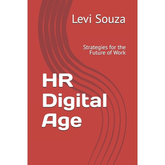 HR Digital Age: Strategies for the Future of Work, (Paperback)