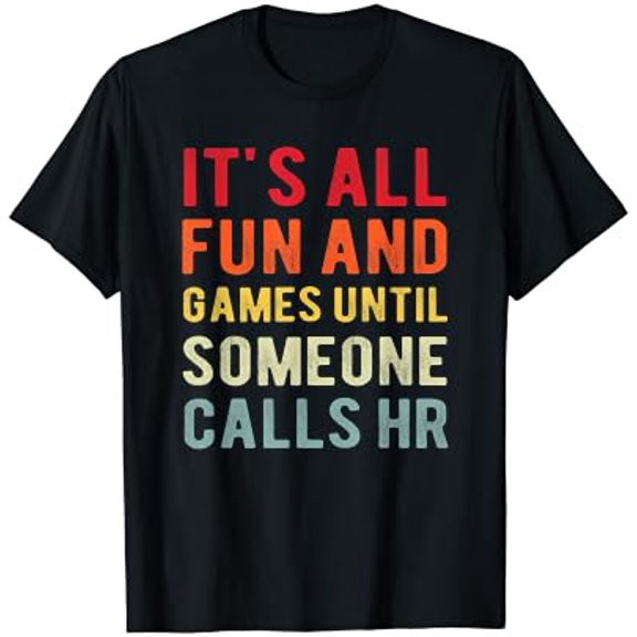 HR Funny It's All Fun And Games HR Quotes Human Resources T-Shirt