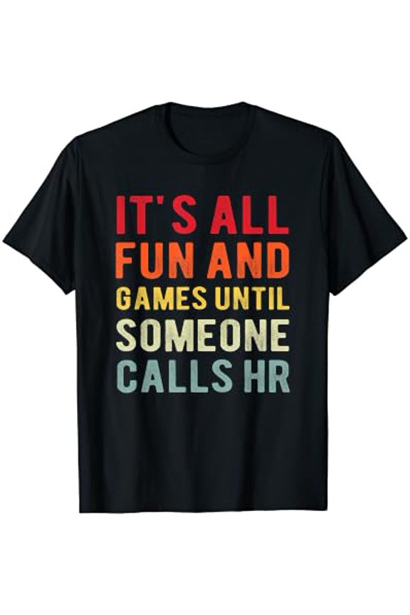 HR Funny It's All Fun And Games HR Quotes Human Resources T-Shirt