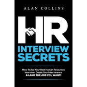 HR Interview Secrets How To Ace Your Next Human Resources Interview, Dazzle Your Interviewers & LAND THE JOB YOU WA, Paperback