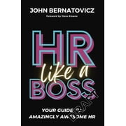HR Like a Boss Your Guide to Amazingly Awesome HR, Paperback