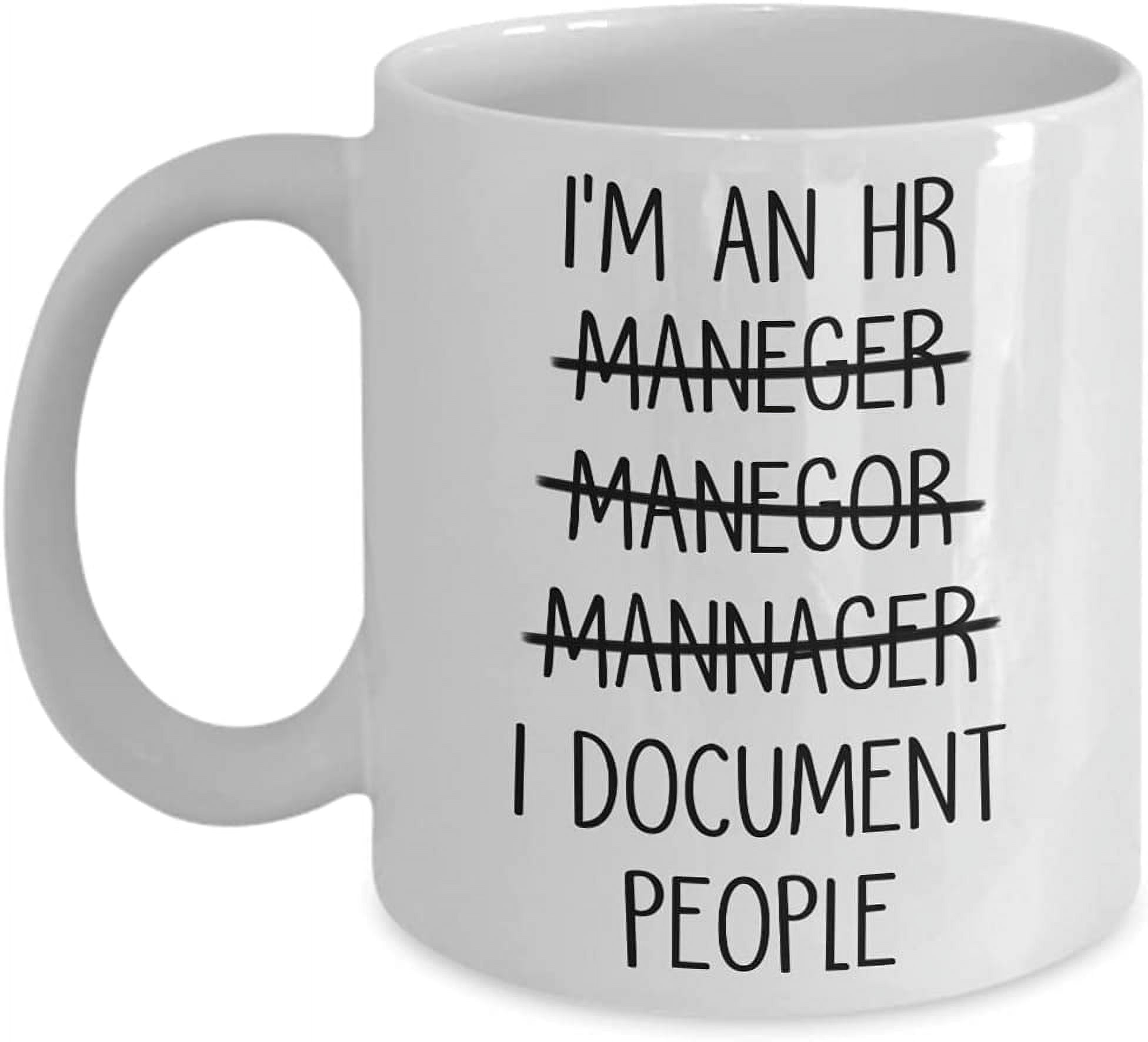 HR Manager Mug I'm An HR Manager I Document People Coffee Mug Best