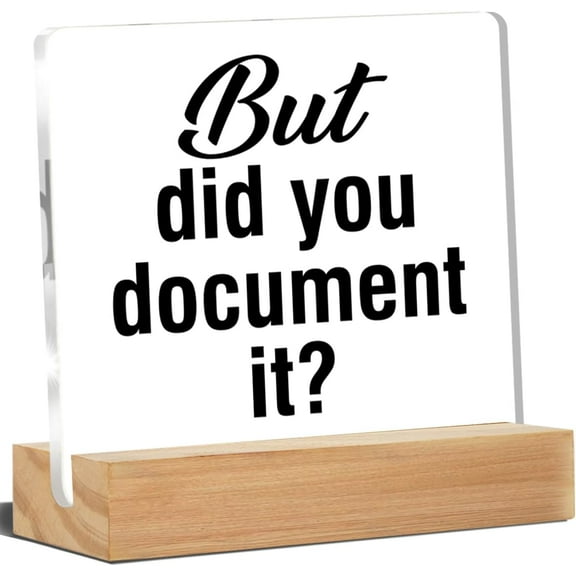 HR Office Signs But Did You Document It Acrylic Desk Plaque Sign Home Office Decoration 4x4 Inch
