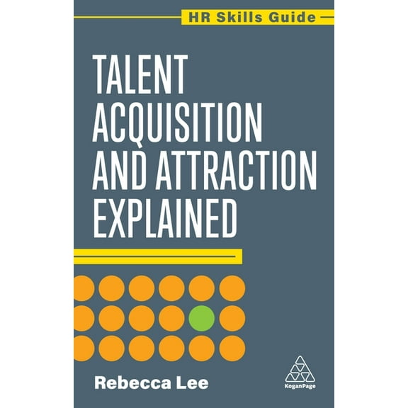 HR Skills Guide Talent Acquisition and Attraction Explained, Book 21, (Paperback)
