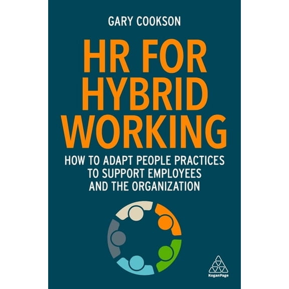 HR for Hybrid Working: How to Adapt People Practices to Support Employees and the Organization, (Hardcover)