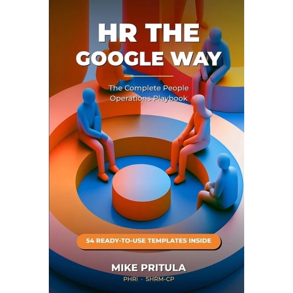HR the Google Way: The Complete People Operations Playbook, (Paperback)