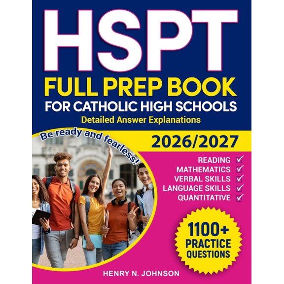 HSPT Full Prep Book for Catholic High Schools: Be ready and fearless! Detailed answer explanations, (Paperback)
