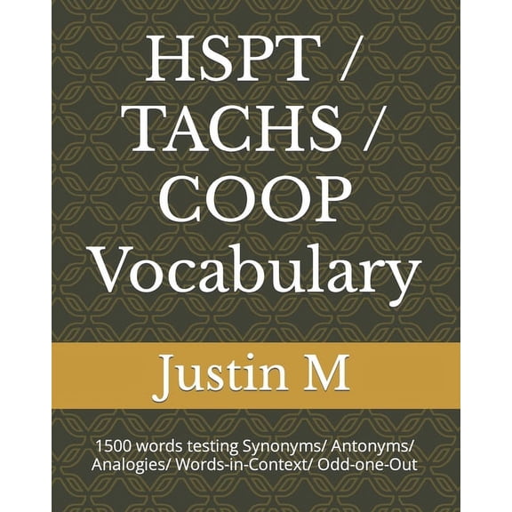 HSPT / TACHS / COOP Vocabulary: 1500 words testing Synonyms/ Antonyms/ Analogies/ Words-in-Context/ Odd-one-Out (Paperback)