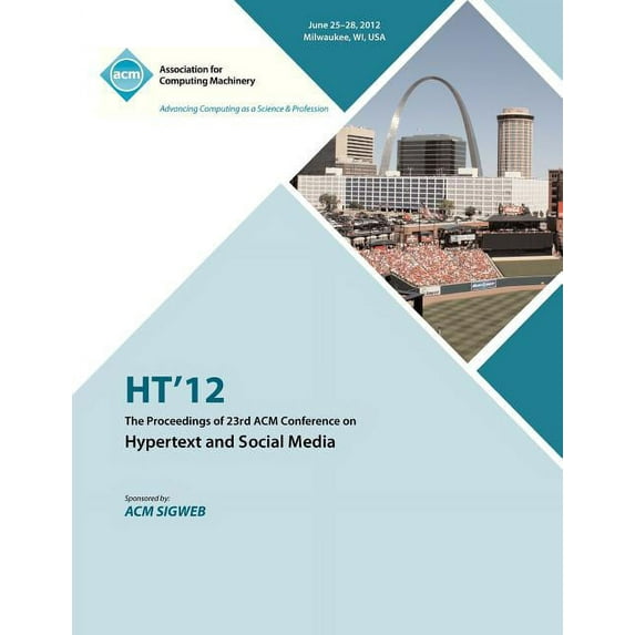 HT 12 The Proceedings of the 23rd ACM Conference on Hypertext and Social Media (Paperback)