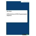 thumbnail image 1 of HTML & Advanced HTML Programming for Beginners (Paperback), 1 of 1