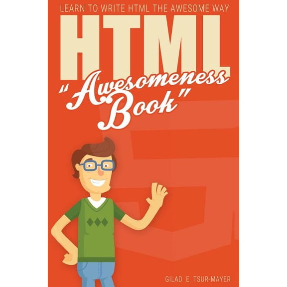 HTML Awesomeness Book : Learn to Write HTML the Awesome Way