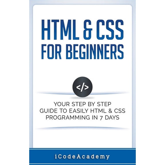Pre-Owned HTML & CSS For Beginners: Your Step by Step Guide to Easily HTML & CSS Programming in 7 Days (Paperback)