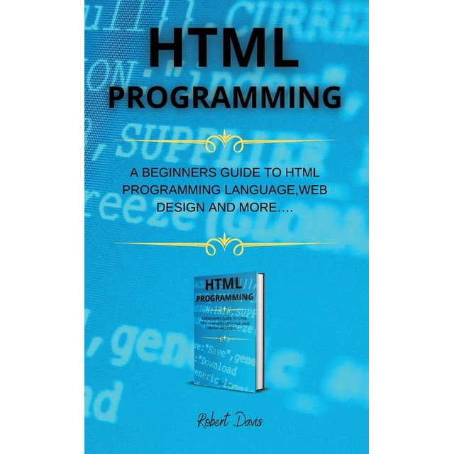 HTML Programming : A Beginners Guide to HTML Programming Language, Web ...