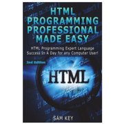HTML Programming Professional Made Easy Expert HTML Programming Language Success in a Day for any Computer Users Paperback 1508438641 9781508438649 Sam Key