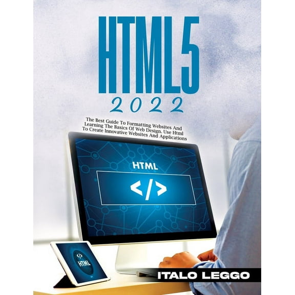 HTML5 2022: The Best Guide to Formatting Websites and Learning the Basics of Web Design. Use HTML to Create Innovative W, (Paperback)