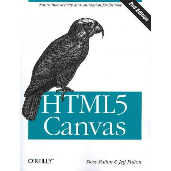 HTML5 Canvas: Native Interactivity and Animation for the Web (Paperback)