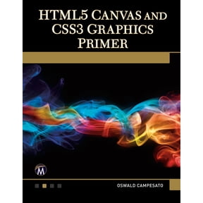 HTML5 Canvas and CSS3 Graphics Primer, (Paperback)
