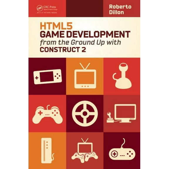 HTML5 Game Development from the Ground Up with Construct 2 (Paperback)