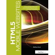 HTML5 Mobile Websites Turbocharging HTML5 with jQuery Mobile, Sencha Touch, and Other Frameworks Hardcover