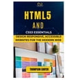 thumbnail image 1 of HTML5 and CSS3 Essentials: Design Responsive, Accessible Websites for the Modern Web, (Paperback), 1 of 1