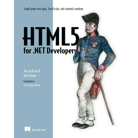 HTML5 for .NET Developers : Single Page Web Apps, JavaScript, and Semantic Markup (Edition 1) (Paperback)