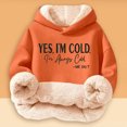 thumbnail image 1 of HUAXUN-Girls Casual Hoodie Christmas Hoodie Lightweight Autumn and Winter Comfortable Yes I'M Cold. 24:7 Printed and Thick Warm Hooded Sweatshirt Top(Orange,5-6Years), 1 of 6