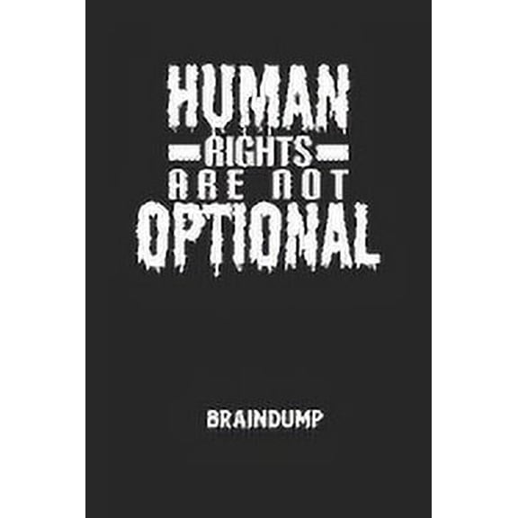 HUMAN RIGHTS ARE NOT OPTIONAL - Braindump: Arbeitsbuch, um Gedanken und Ideen niederzuschreiben - fr einen freien Kopf und neue Inspiration! (Paperback)