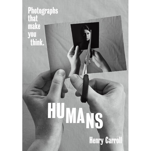 Humans: Photographs That Make You Think, (Paperback)