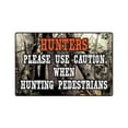 thumbnail image 1 of HUNTERS PLEASE USE CAUTION WHEN HUNTING PEDESTRIANS Aluminum Sign redneck | Indoor/Outdoor | 24" Tall, 1 of 4