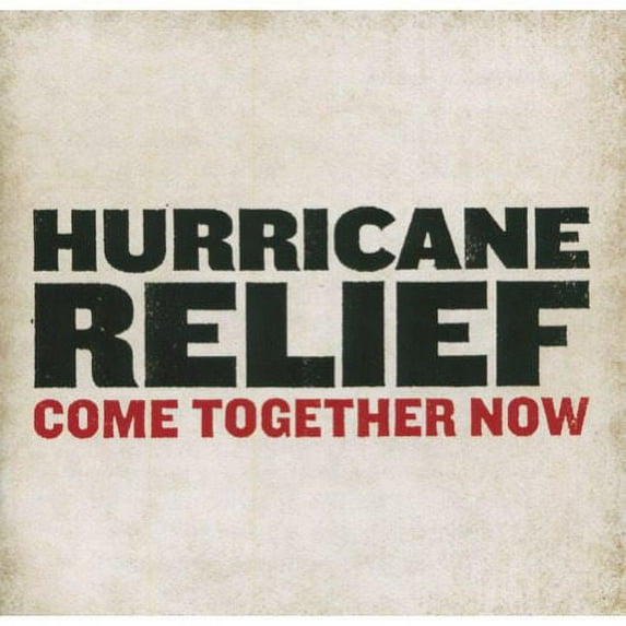 HURRICANE RELIEF: COME TOGETHER NOW