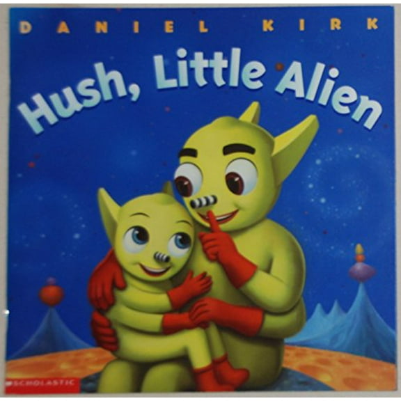 Pre-Owned HUSH, LITTLE ALIEN 9780439285032