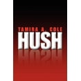 thumbnail image 1 of HUSH  Paperback  1436372844 9781436372848 Tamira A Cole, 1 of 1