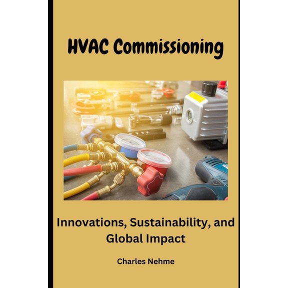 HVAC Commissioning: Innovations, Sustainability, and Global Impact, (Paperback)