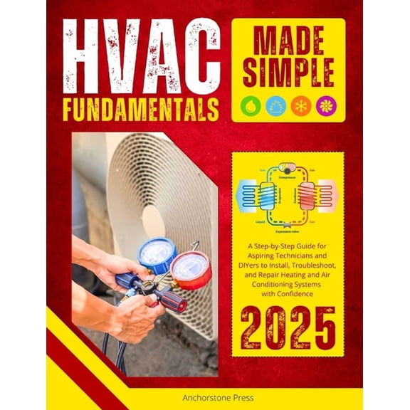 HVAC Fundamentals Made Simple: A Step-by-Step Guide for Aspiring Technicians and DIYers to Install, Troubleshoot, and Re, (Paperback)