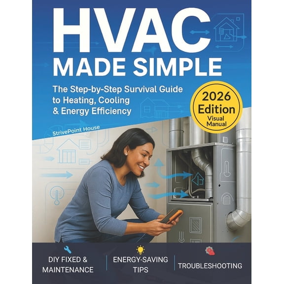 HVAC Made Simple: The Step-by-Step Survival Guide to Heating, Cooling & Energy Efficiency-Understand Your System, Av, (Paperback)